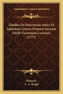 portada Libellus De Discrimine Amici Et Adulatoris Graece Primum Seorsim Edidit Varietatem Lectionis (1775) (en Latin)