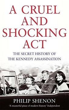 portada A Cruel and Shocking Act: The Secret History of the Kennedy Assassination