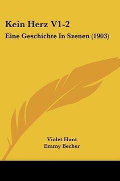 portada Kein Herz V1-2: Eine Geschichte In Szenen (1903) (en Alemán)