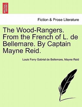 portada the wood-rangers. from the french of l. de bellemare. by captain mayne reid. (en Inglés)
