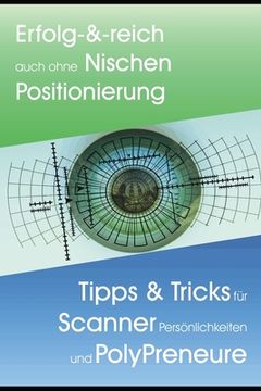 portada Erfolg-&-reich ohne Nischen Positionierung: Tipps & Tricks für Scanner Persönlichkeiten & PolyPreneure (in German)