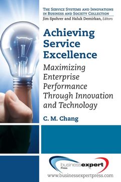 portada Achieving Service Excellence: Maximizing Enterprise Performance Through Innovation and Technology (Service Systems and Innovations in Business and Society) 