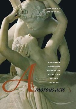 portada Amorous Acts: Lacanian Ethics in Modernism, Film, and Queer Theory (en Inglés)