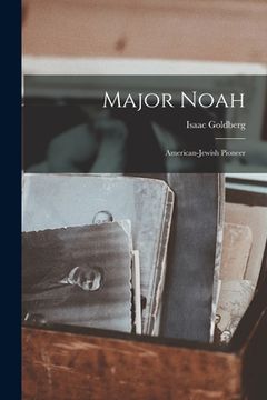portada Major Noah: American-Jewish Pioneer (en Inglés)