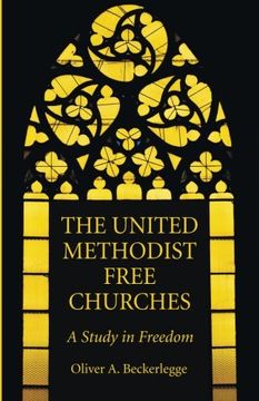 portada The United Methodist Free Churches: A Study in Freedom (en Inglés)