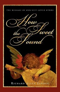 portada how sweet the sound: the message of our best-loved hymns (in English)