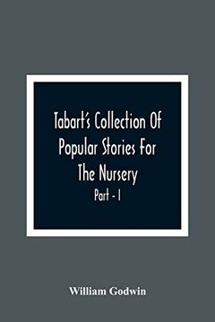 portada Tabart'S Collection of Popular Stories for the Nursery; From the French, Italian, and old English Writers Part - i 