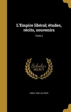 portada L'Empire libéral; études, récits, souvenirs; Tome 2 (in French)