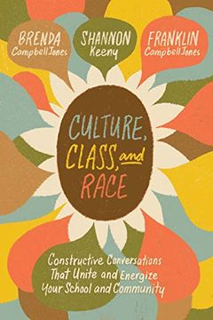 portada Culture, Class, and Race: Constructive Conversations That Unite and Energize Your School and Community (en Inglés)