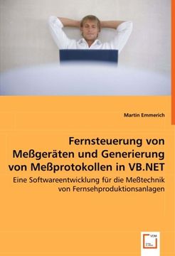 portada Fernsteuerung von Meßgeräten und Generierung von Meßprotokollen in VB.NET: Eine Softwareentwicklung für die Meßtechnik von Fernsehproduktionsanlagen