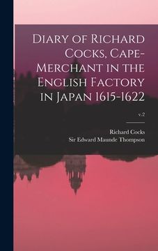 portada Diary of Richard Cocks, Cape-merchant in the English Factory in Japan 1615-1622; v.2 (in English)