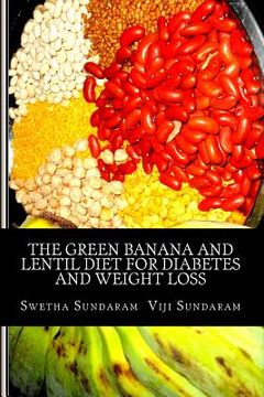 portada The Green Banana And Lentil Diet For Diabetes And Weight Loss (en Inglés)