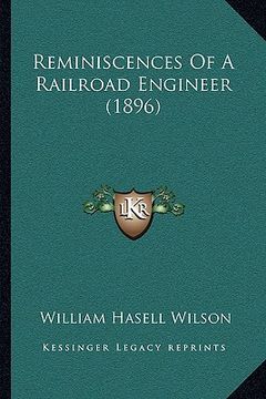 portada reminiscences of a railroad engineer (1896) (en Inglés)