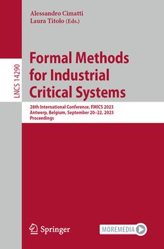 portada Formal Methods for Industrial Critical Systems: 28th International Conference, Fmics 2023, Antwerp, Belgium, September 20-22, 2023, Proceedings (en Inglés)