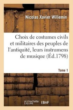 portada Choix de Costumes Civils & Militaires Des Peuples de l'Antiquité, Leurs Instrumens de Musique Tome 1 (in French)