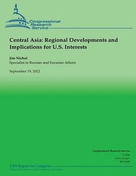 portada Central Asia: Regional Deveopments and Implications for U.S. Interests (en Inglés)