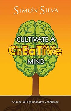 portada Cultivate a Creative Mind: A Guide to Regain Creative Confidence (in English)