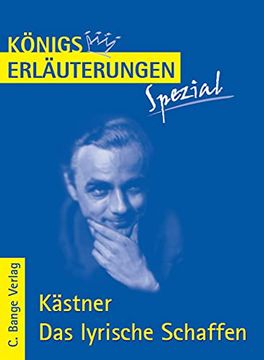 portada Königs Erläuterungen Spezial: Kästner. Das Lyrische Schaffen: Interpretationen zu den Wichtigsten Gedichten (en Alemán)
