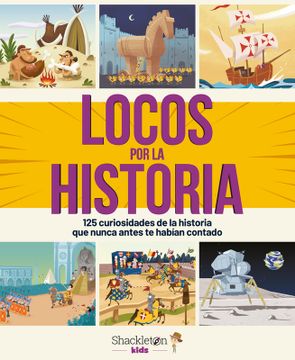 portada Locos por la Historia: 125 Curiosidades de la Historia que Nunca Antes te Habían Contado (in Spanish)