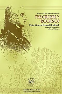 portada the orderly books of major general edward braddock and selected correspondence of george washington (en Inglés)