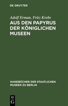 portada Aus den Papyrus der kã Â¶Niglichen Museen (German Edition) [Hardcover ] (in German)