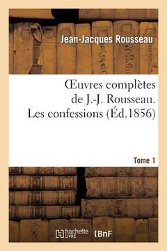 portada Oeuvres Complètes de J.-J. Rousseau. Tome 1 Les Confessions (in French)