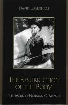 portada the resurrection of the body: the work of norman o. brown (en Inglés)