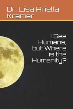 portada I See Humans, But Where Is the Humanity?