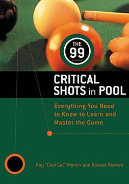 portada 99 Critical Shots in Pool: Everything you Need to Know to Learn and Master the Game (Other) (en Inglés)