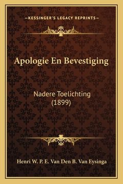 portada Apologie En Bevestiging: Nadere Toelichting (1899)
