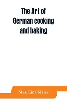 portada The art of German cooking and baking (en Inglés)