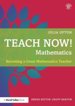 portada Teach Now! Mathematics: Becoming a Great Mathematics Teacher (en Inglés)