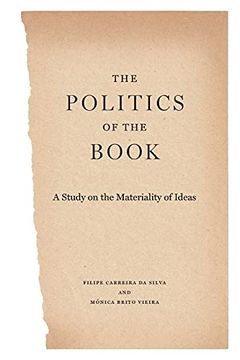 portada The Politics of the Book: A Study on the Materiality of Ideas: 30 (Penn State Series in the History of the Book) 