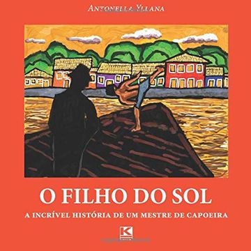 portada O Filho do Sol: A Incrível História de um Mestre de Capoeira (in Portuguese)