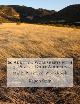 portada 60 Addition Worksheets with 3-Digit, 1-Digit Addends: Math Practice Workbook (en Inglés)