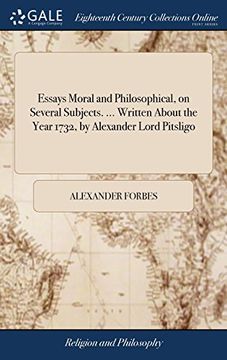 portada Essays Moral and Philosophical, on Several Subjects. Written About the Year 1732, by Alexander Lord Pitsligo (en Inglés)