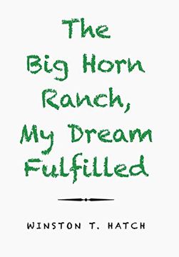 portada The big Horn Ranch, my Dream Fulfilled (en Inglés)