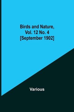 portada Birds and Nature, Vol. 12 No. 4 [September 1902] (en Inglés)