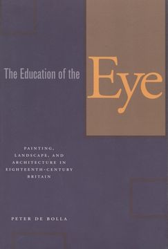 portada the education of the eye: painting, landscape, and architecture in eighteenth-century britain (en Inglés)