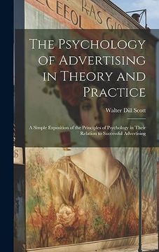 portada The Psychology of Advertising in Theory and Practice: A Simple Exposition of the Principles of Psychology in Their Relation to Successful Advertising (in English)