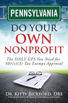portada Pennsylvania Do Your Own Nonprofit: The ONLY GPS You Need for 501c3 Tax Exempt Approval (en Inglés)