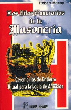 portada Los Ritos Funerarios de la Masoneria: Ceremonias de Entierro Ritu al Para la Logia de Afliccion (in Spanish)