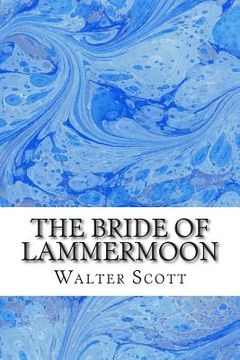 portada The Bride Of Lammermoon: (Walter Scott Classics Collection) (en Inglés)