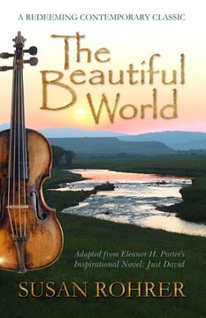 portada The Beautiful World: Adapted from Eleanor H. Porter's Inspirational Novel: Just David (en Inglés)