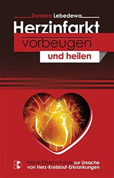 portada Herzinfarkt vorbeugen und heilen: Neue Erkenntnisse zur Ursache von Herz-Kreislauf-Erkrankungen (en Alemán)