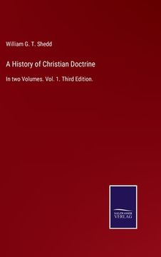 portada A History of Christian Doctrine: In two Volumes. Vol. 1. Third Edition. (in English)