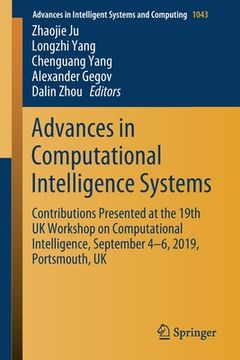portada Advances in Computational Intelligence Systems: Contributions Presented at the 19th UK Workshop on Computational Intelligence, September 4-6, 2019, Po (en Inglés)
