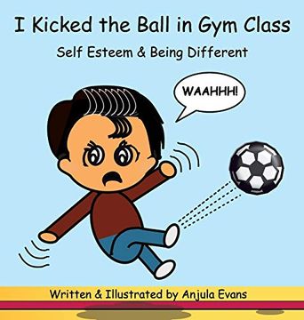 portada I Kicked the Ball in gym Class: Self Esteem & Being Different (1) (Psychosocial School) (en Inglés)