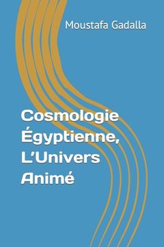 portada Cosmologie Égyptienne, L'Univers Animé (en Francés)