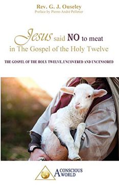 portada Jesus Said no to Meat in the Gospel of the Holy Twelve: The Gospel of the Holy Twelve, Uncovered and Uncensored (en Inglés)